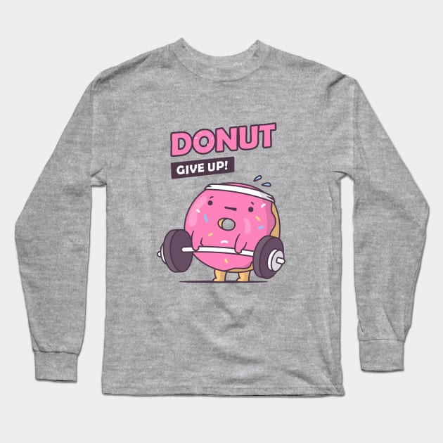 Donut Give Up! Long Sleeve T-Shirt by zoljo
